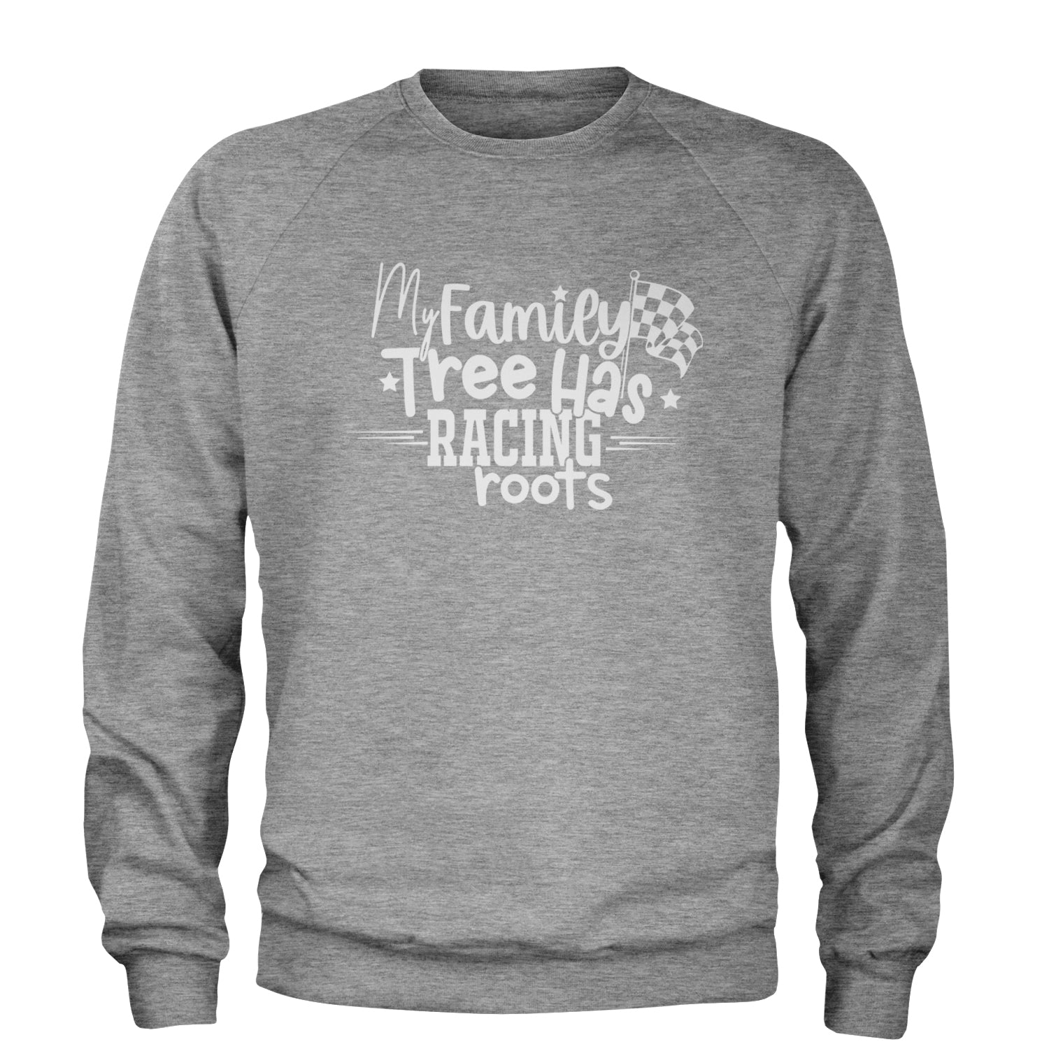 My Family Tree Has Racing Roots Adult Crewneck Sweatshirt Heather Grey