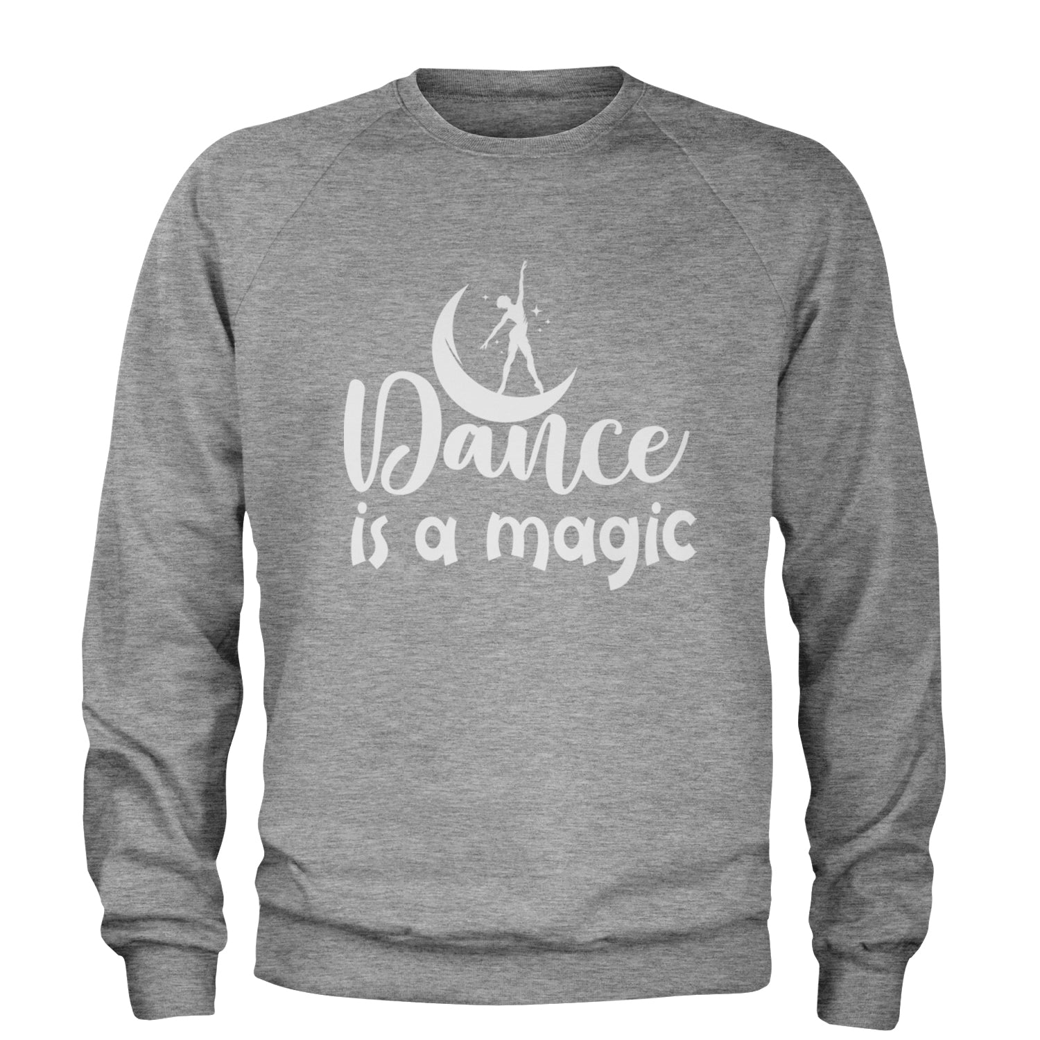 Dance Is Magic Adult Crewneck Sweatshirt Heather Grey