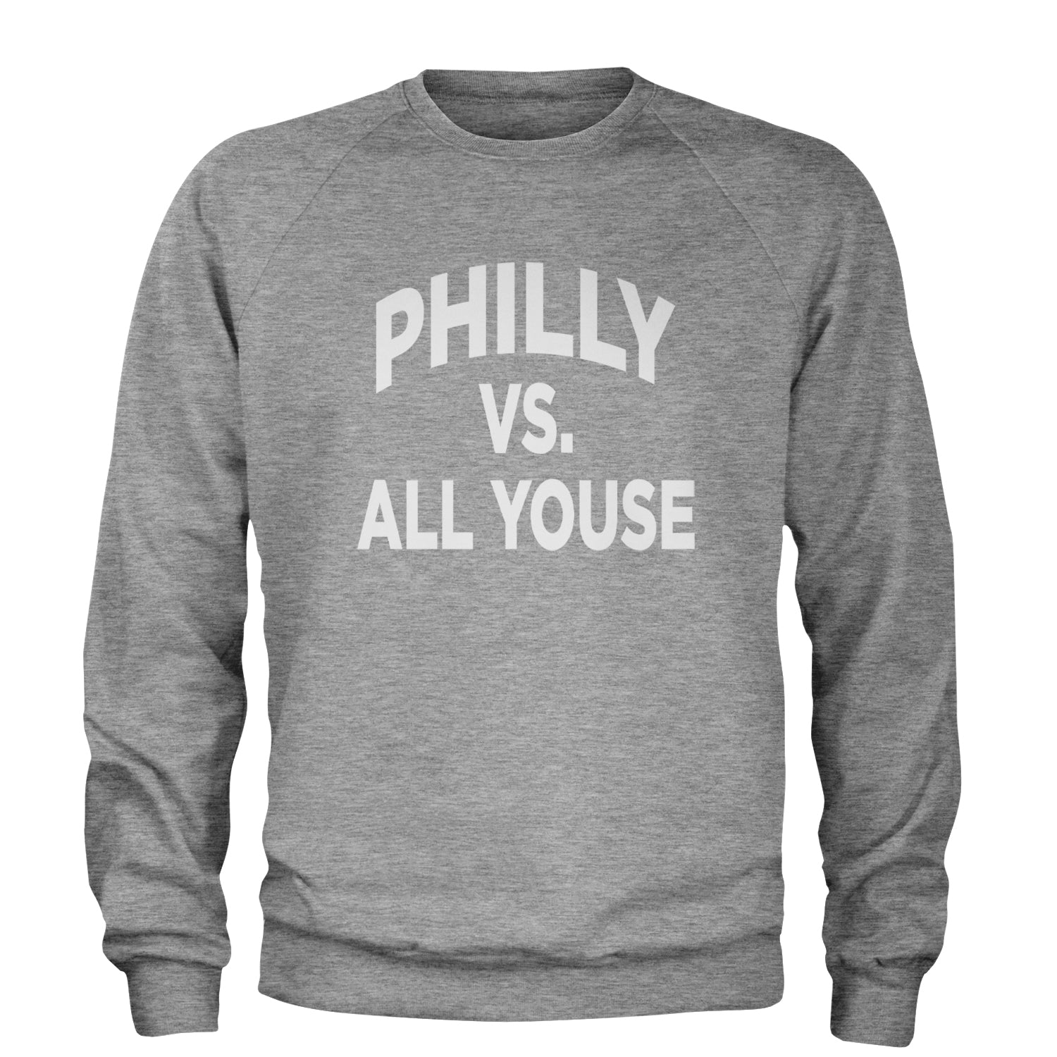 Philly Vs. All Youse Philly Thing Adult Crewneck Sweatshirt Heather Grey