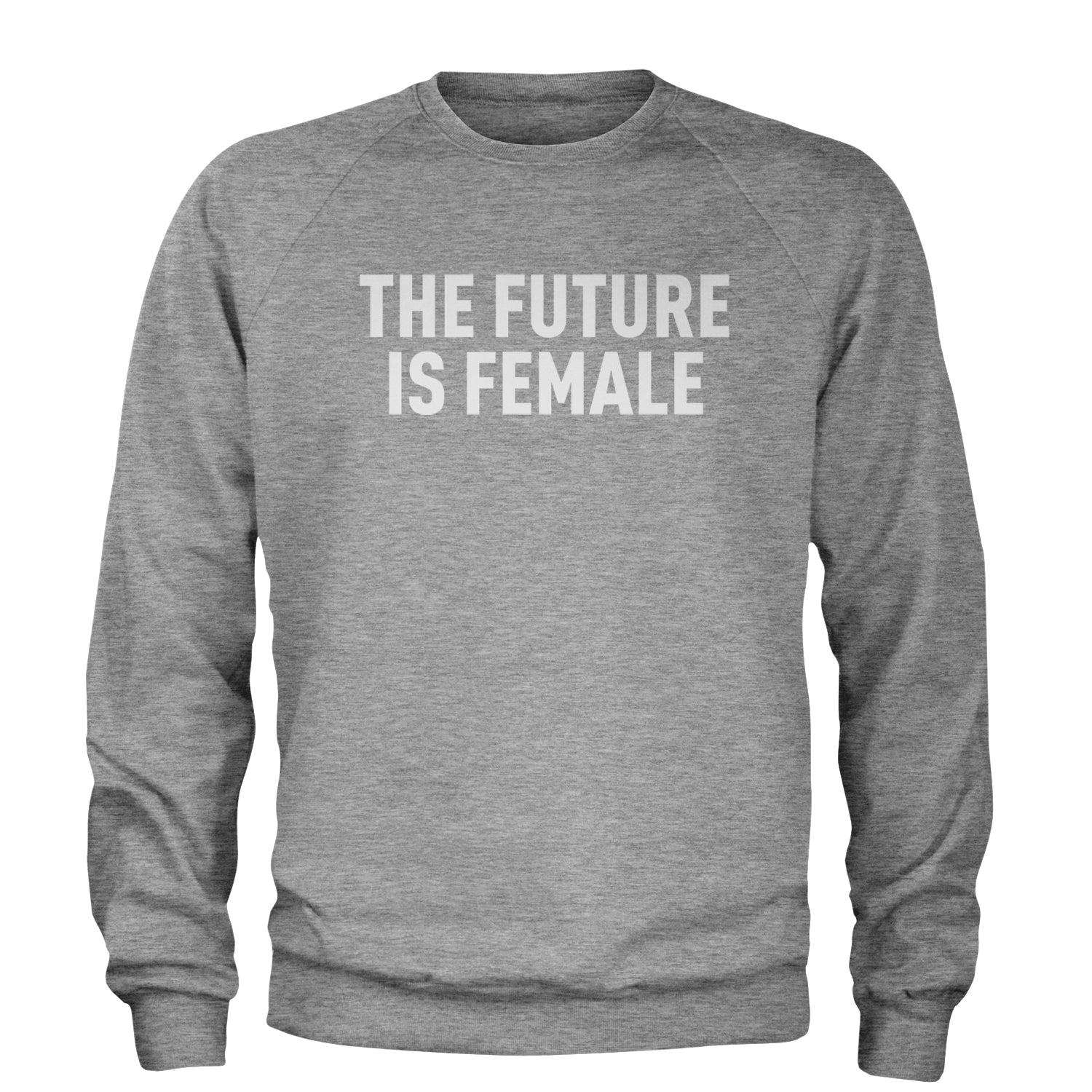 The Future Is Female Feminism  Adult Crewneck Sweatshirt Heather Grey