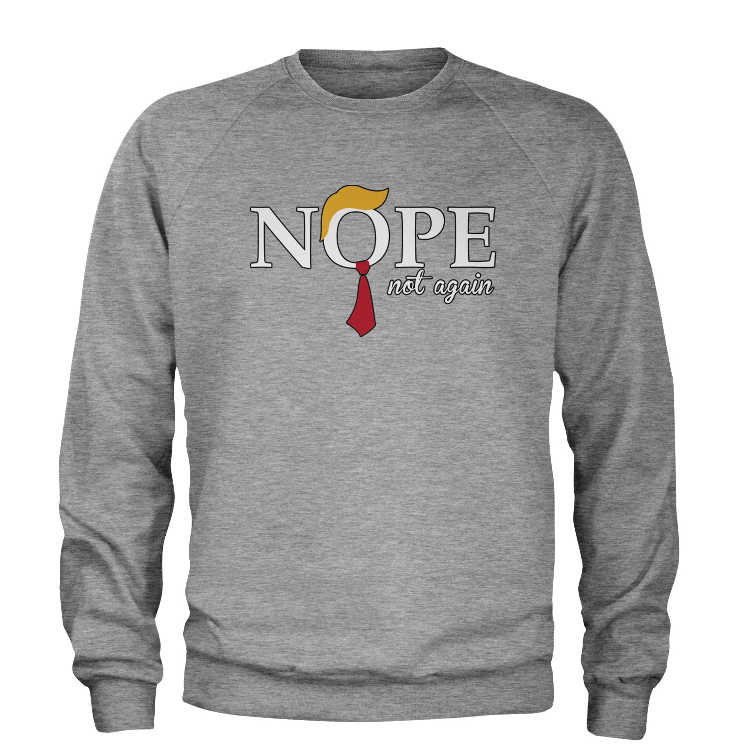 Nope Not Again Anti-Trump 2024 Adult Crewneck Sweatshirt Heather Grey