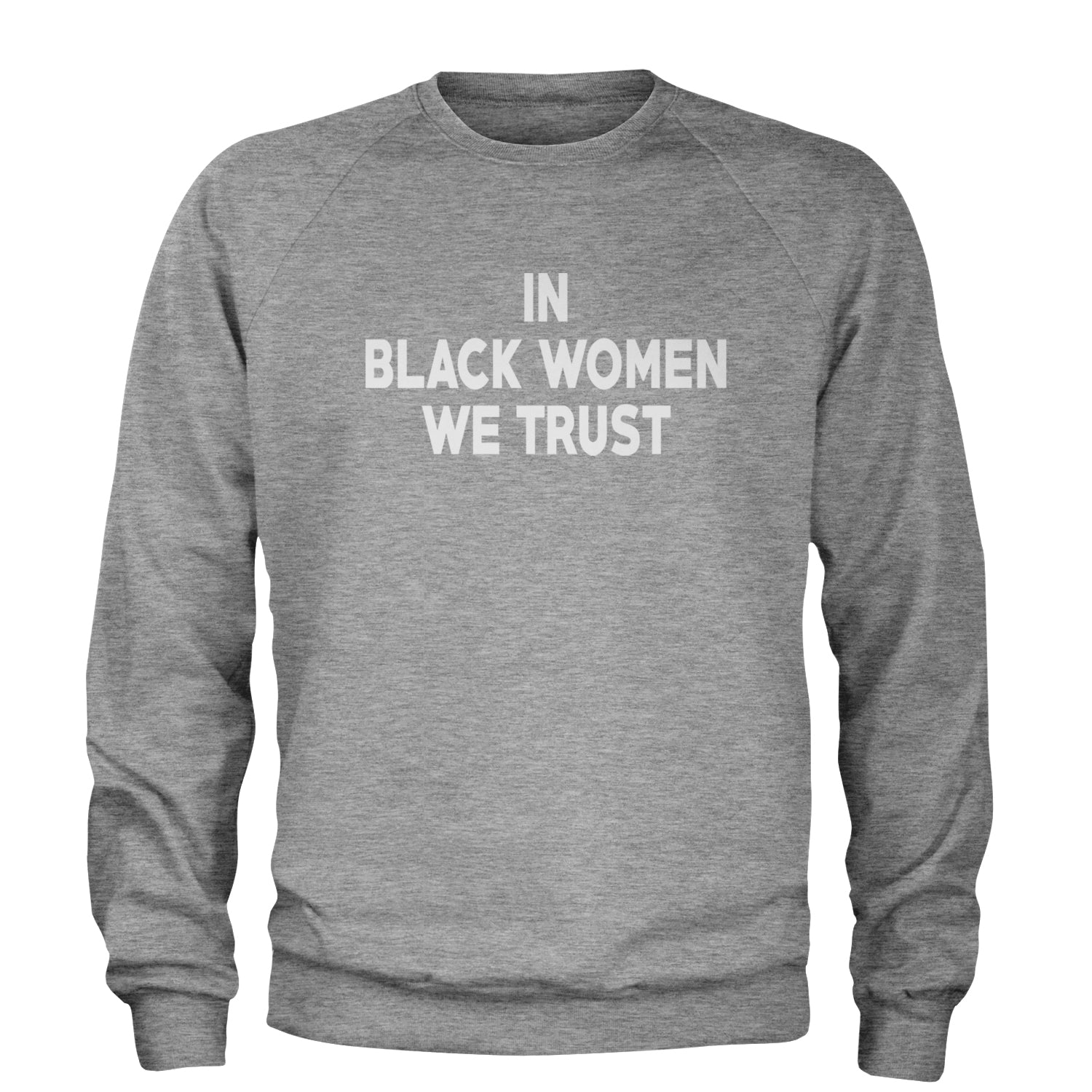 In Black Women We trust Adult Crewneck Sweatshirt Heather Grey