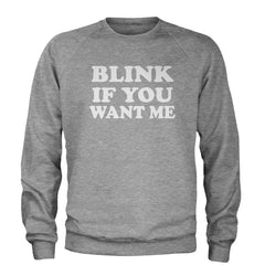Blink If You Want Me Flirty Adult Crewneck Sweatshirt Heather Grey