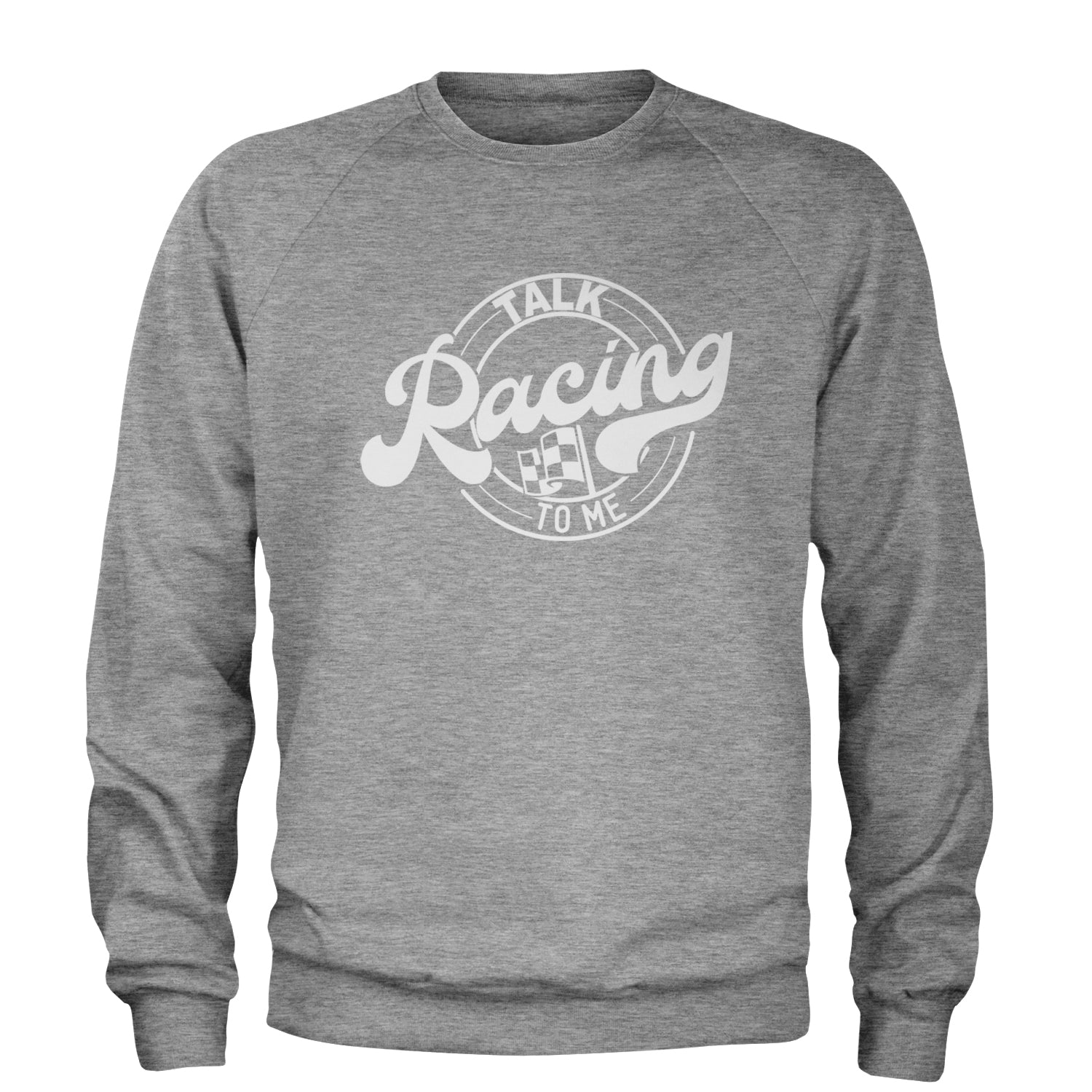 Talk Racing To Me Adult Crewneck Sweatshirt Heather Grey