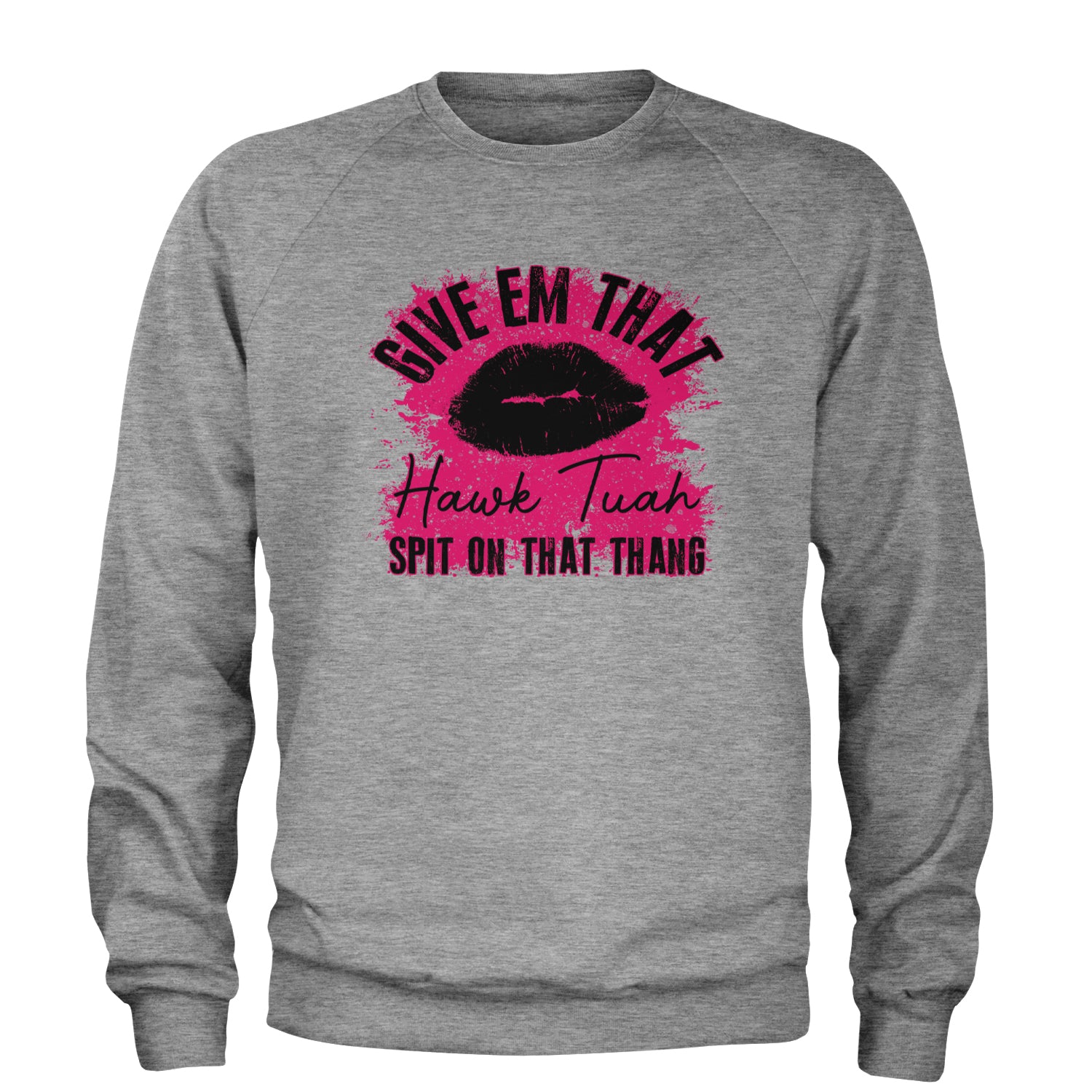 Give 'Em Hawk Tuah Spit On That Thang Adult Crewneck Sweatshirt Heather Grey