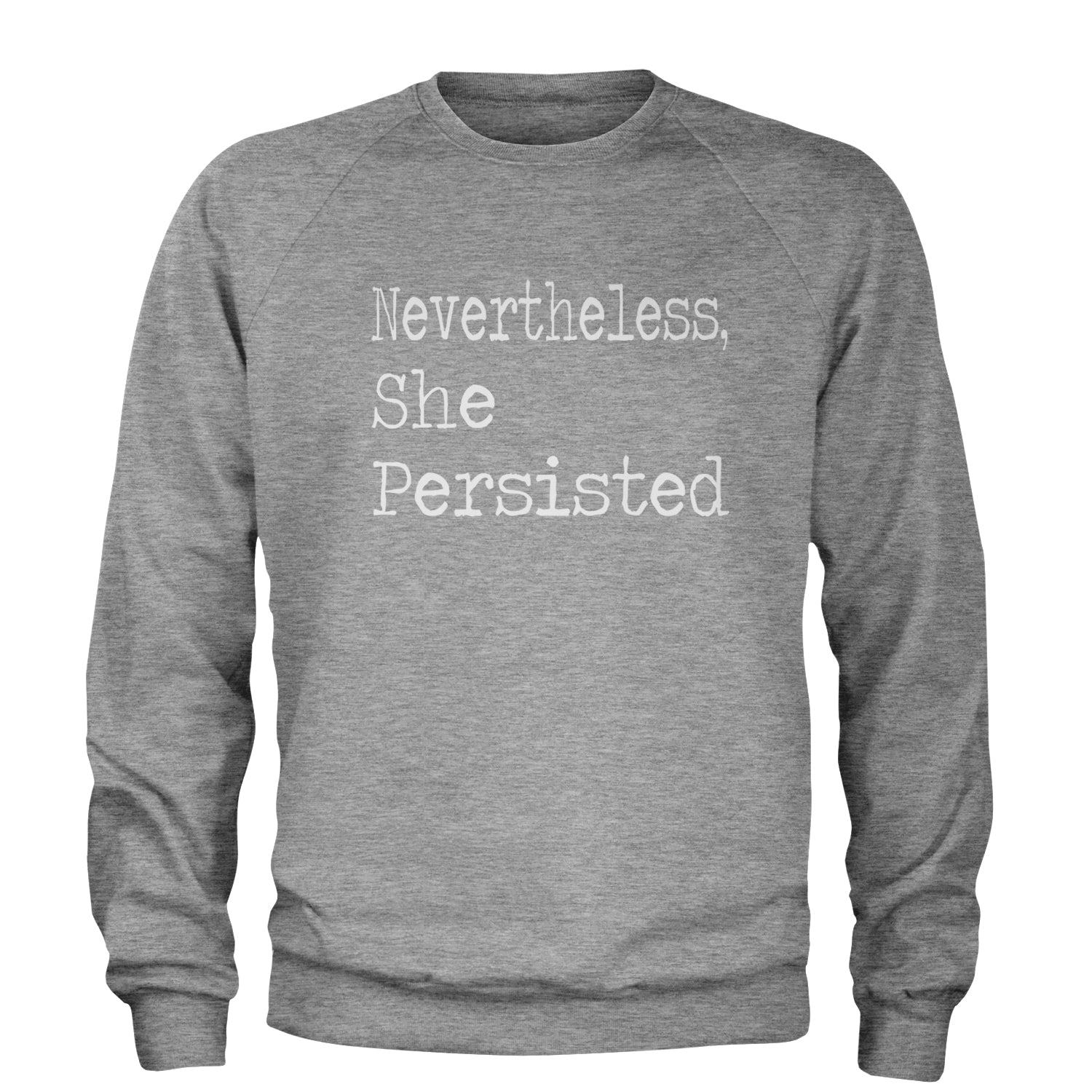 Nevertheless, She Persisted  Adult Crewneck Sweatshirt Heather Grey