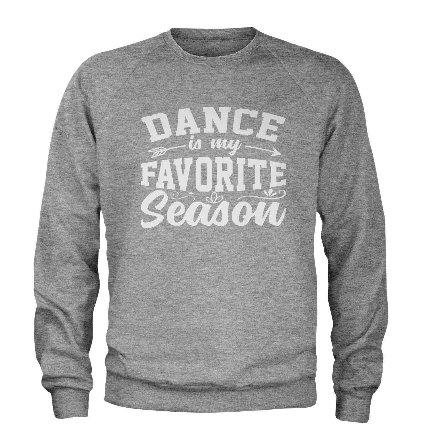 Dance Is My Favorite Season Adult Crewneck Sweatshirt Heather Grey