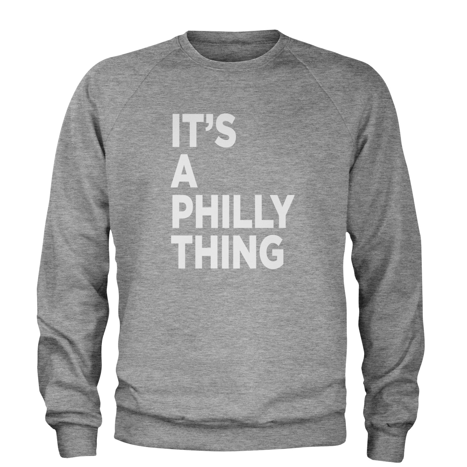 PHILLY It's A Philly Thing Adult Crewneck Sweatshirt Heather Grey