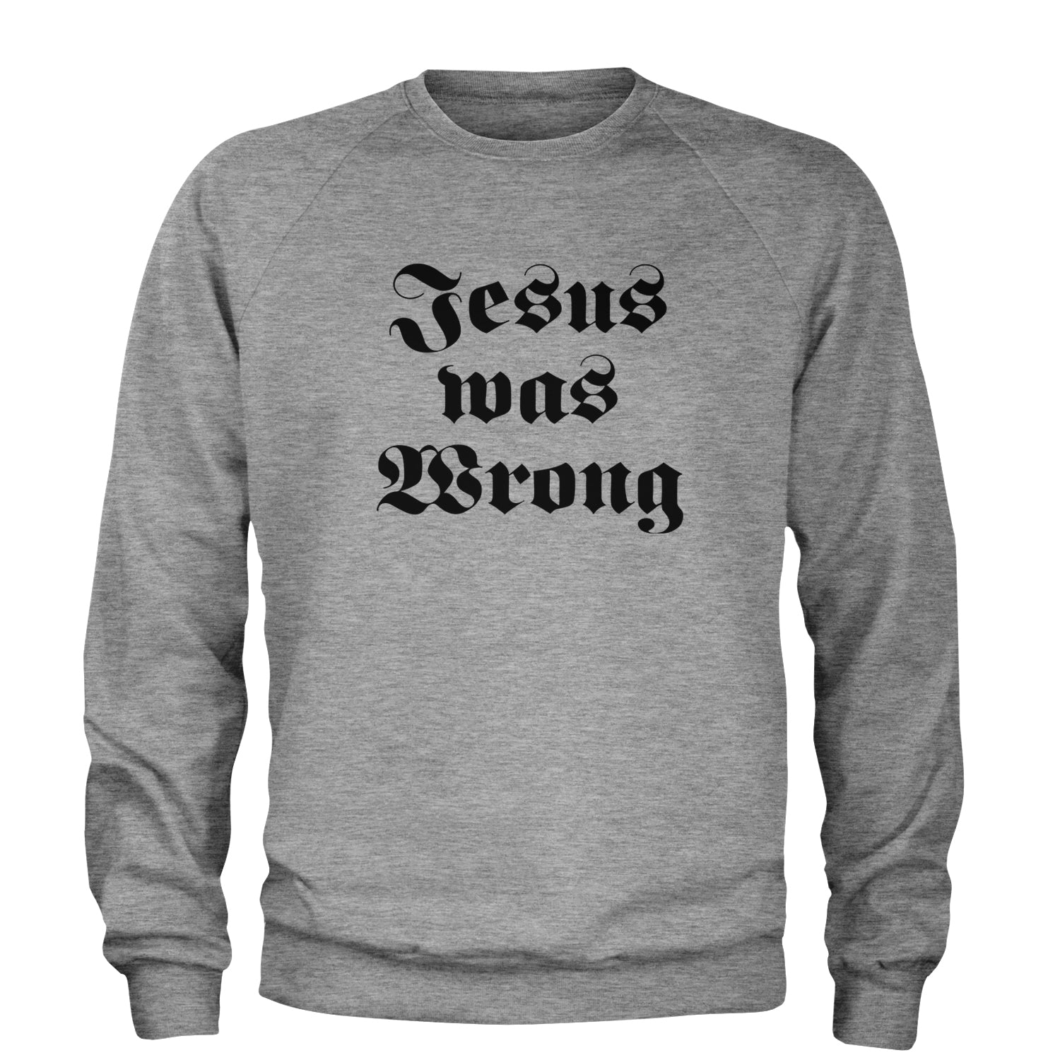 Jesus Was Wrong Little Miss Sunshine Adult Crewneck Sweatshirt Heather Grey