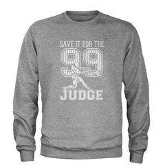 Save It For The Judge 99  Adult Crewneck Sweatshirt Heather Grey