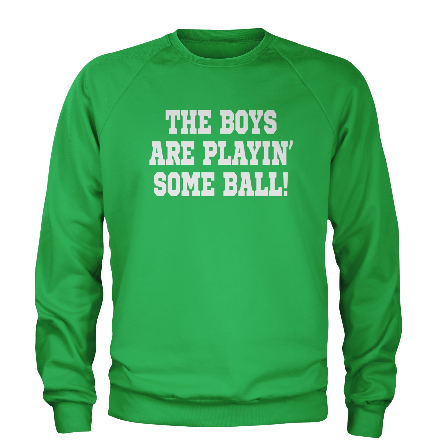 The Boys Are Playing Some Baseball Adult Crewneck Sweatshirt Kelly Green