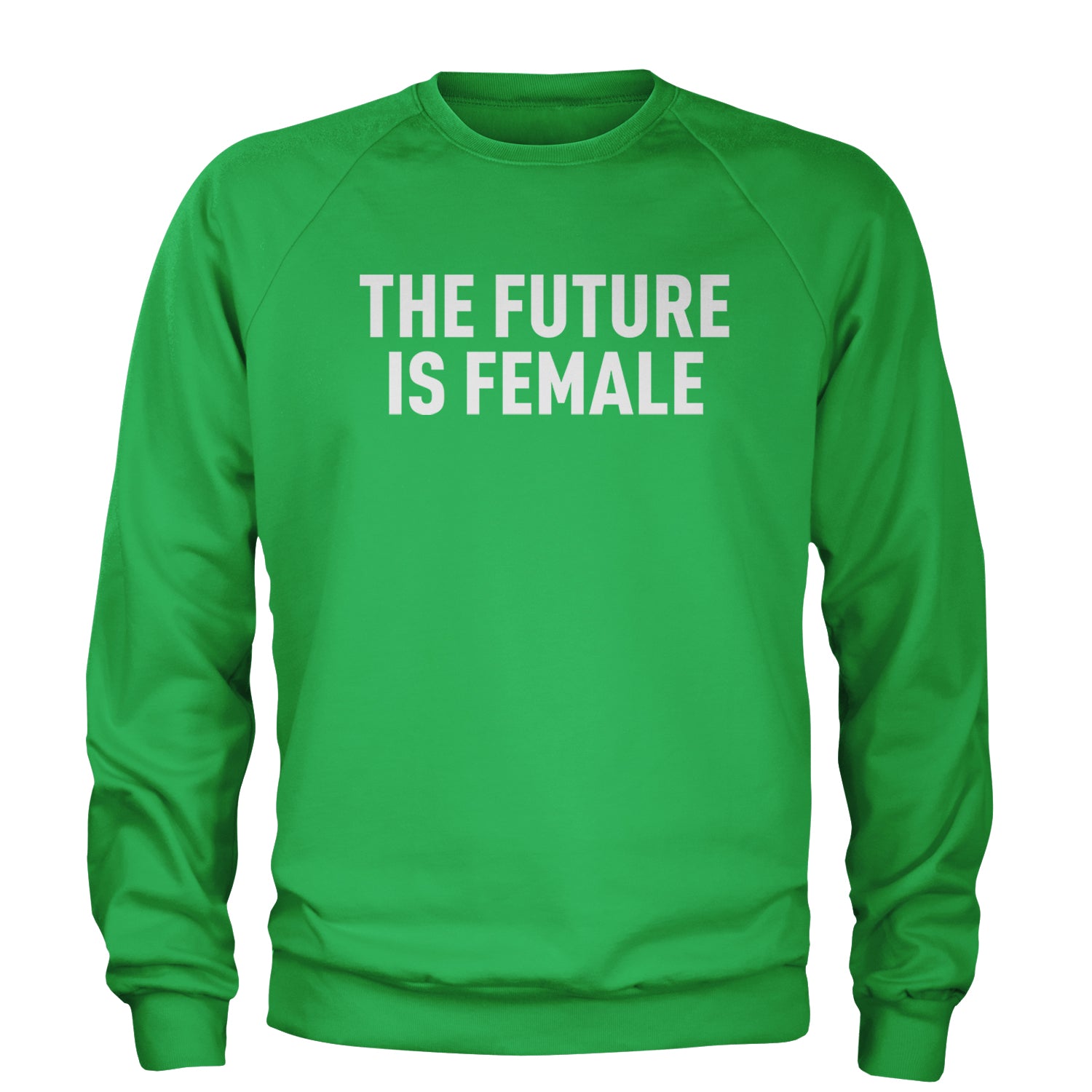 The Future Is Female Feminism  Adult Crewneck Sweatshirt Kelly Green