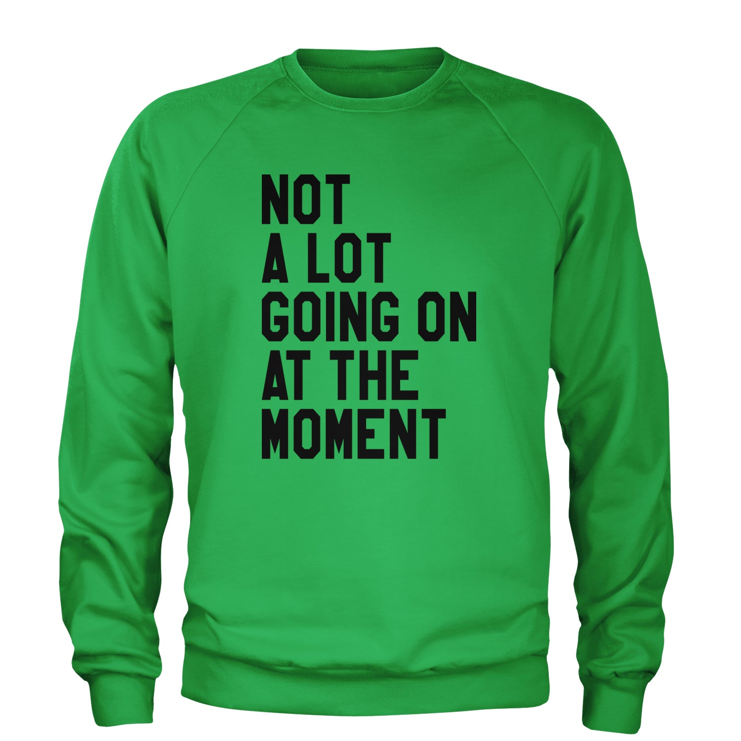 NOT A Lot Going On At The Moment Feeling 22 TTPD Adult Crewneck Sweatshirt Kelly Green