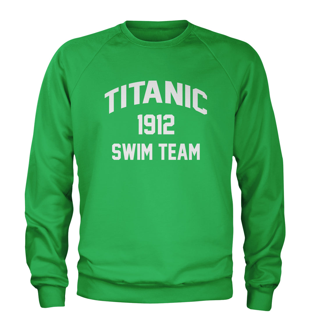 Titanic Swim Team 1912 Funny Cruise Adult Crewneck Sweatshirt Kelly Green