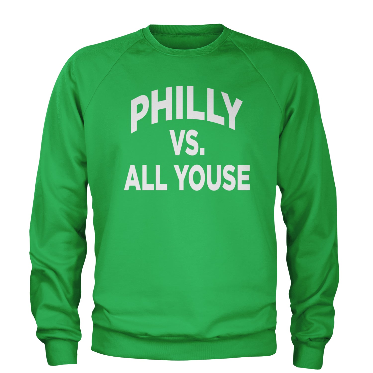 Philly Vs. All Youse Philly Thing Adult Crewneck Sweatshirt Kelly Green