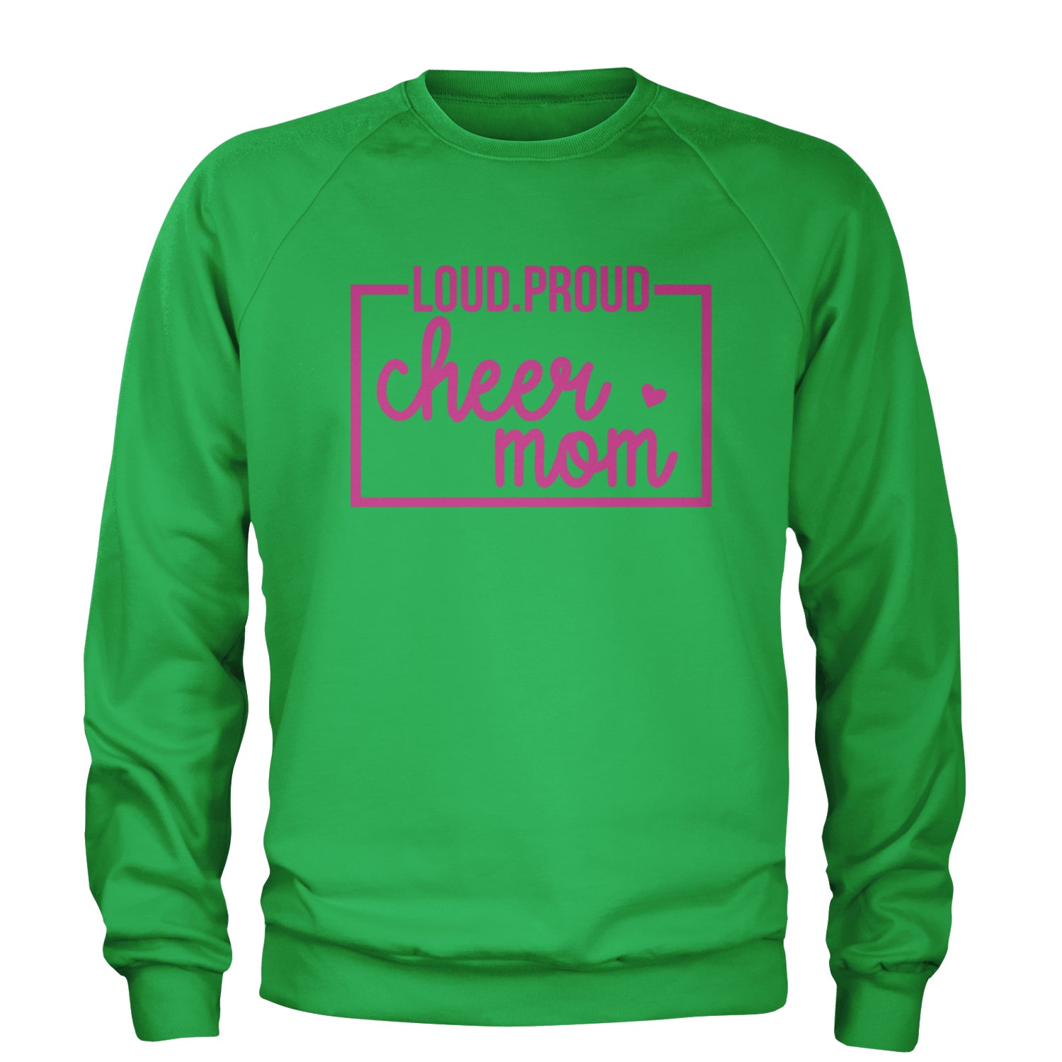 Loud Proud Cheerleader Mom Adult Crewneck Sweatshirt Kelly Green