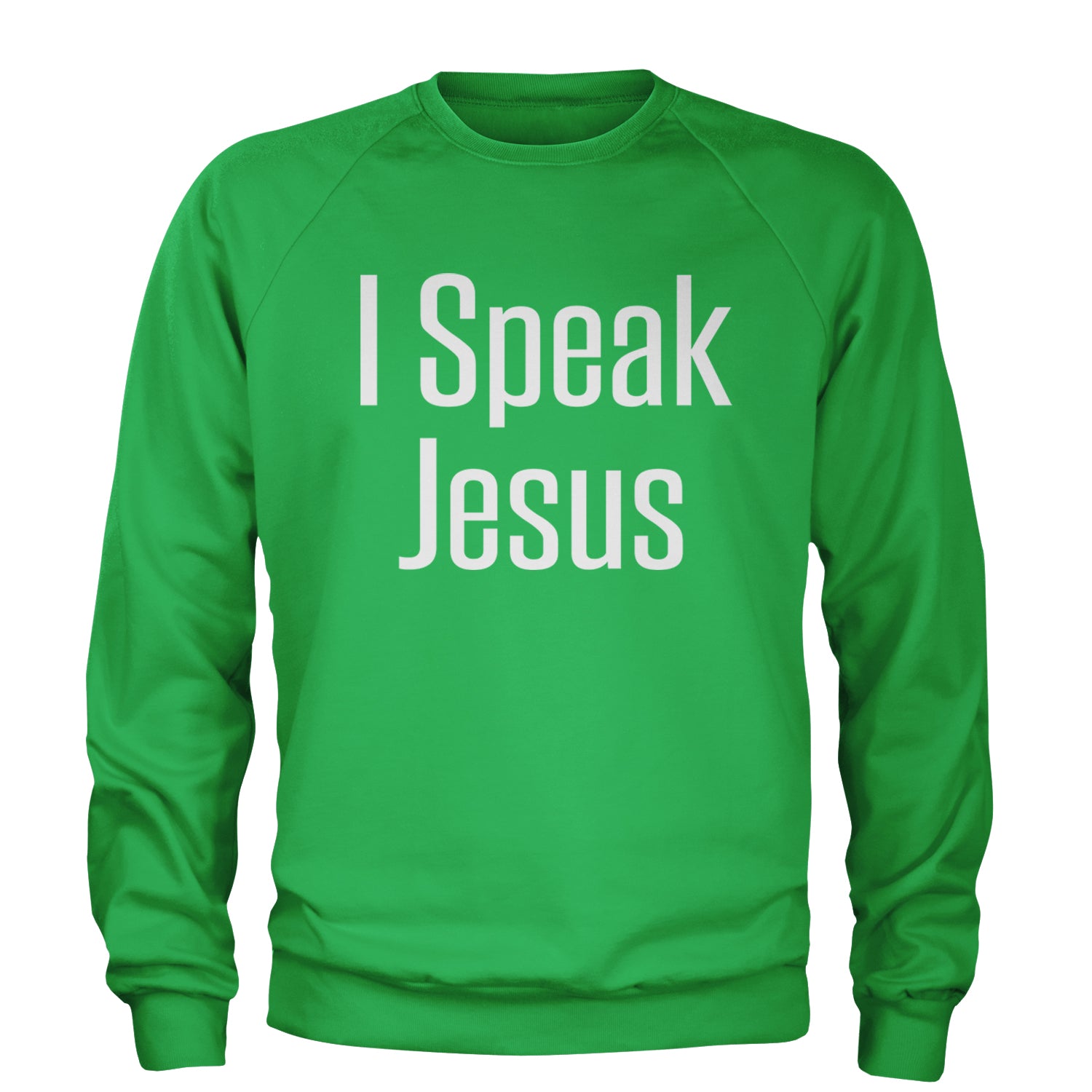 I Speak Jesus Embrace Your Faith Adult Crewneck Sweatshirt Kelly Green