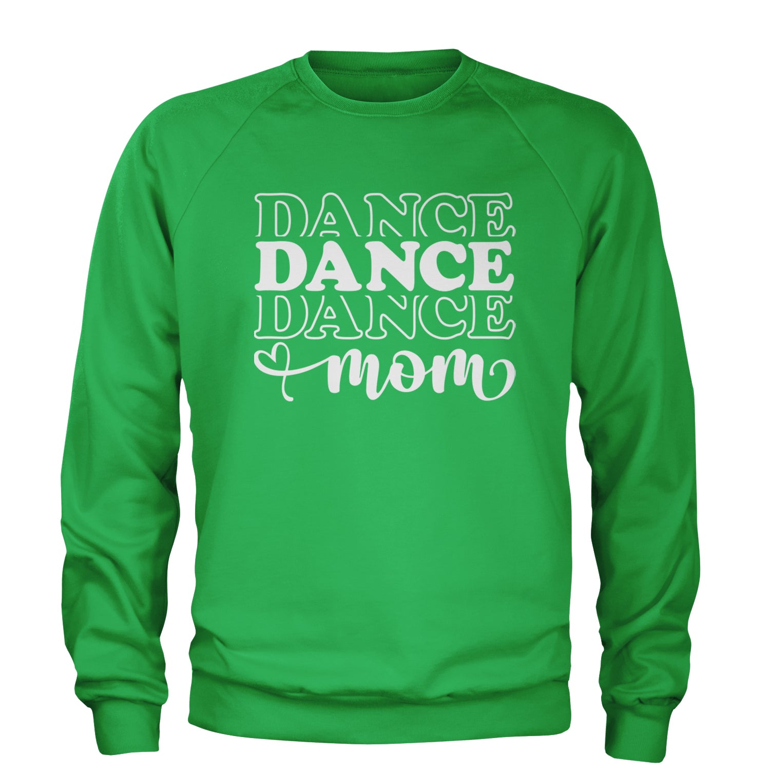 Dance Mom Adult Crewneck Sweatshirt Kelly Green