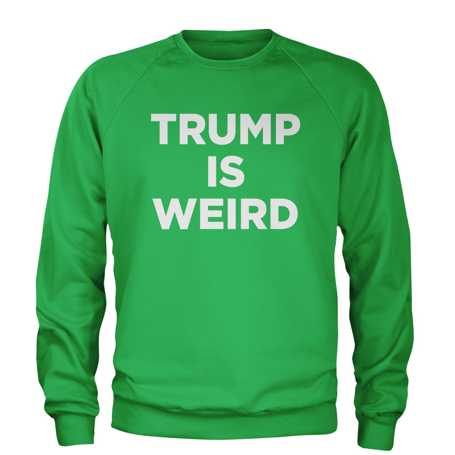 Trump Is Weird Vote Blue Adult Crewneck Sweatshirt Kelly Green