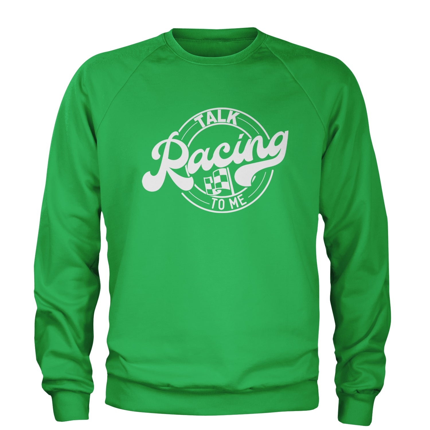 Talk Racing To Me Adult Crewneck Sweatshirt Kelly Green