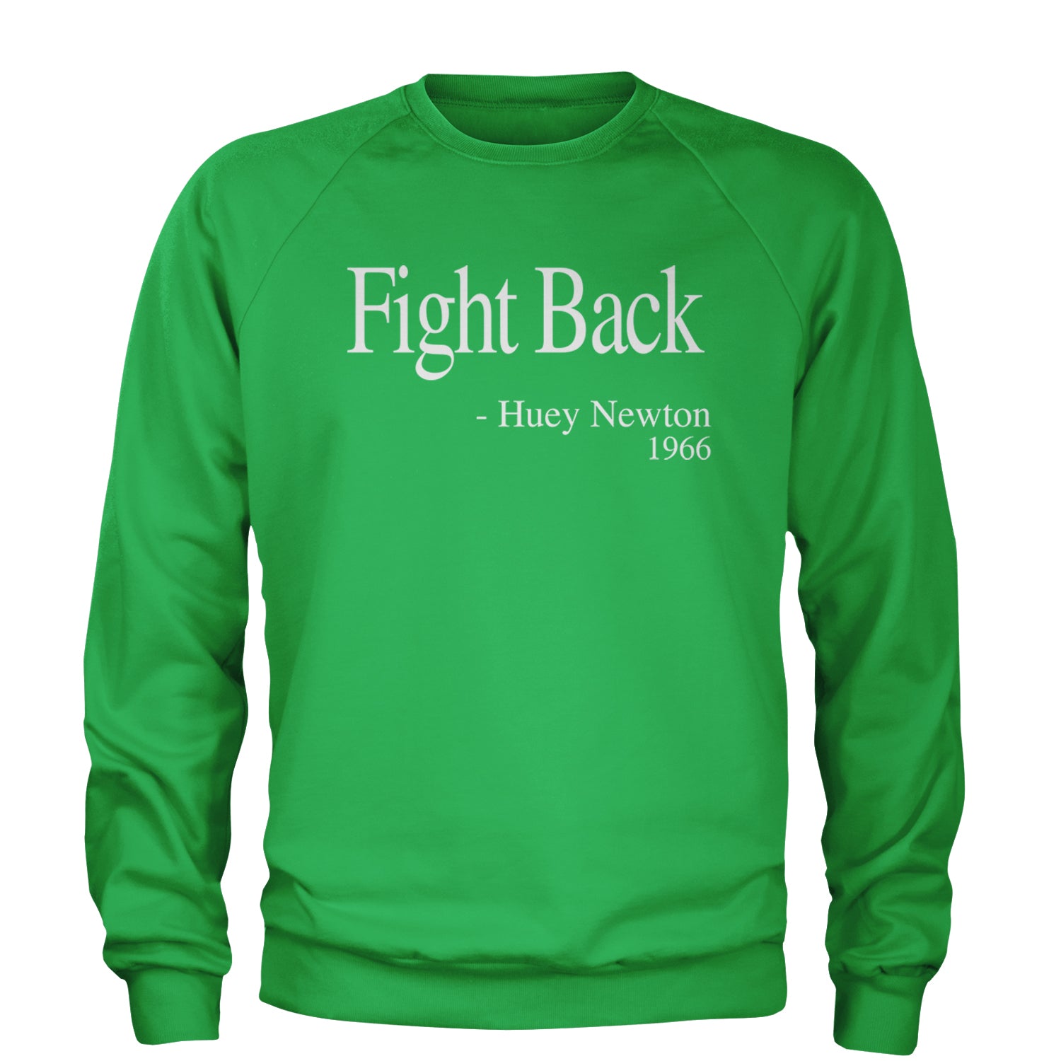 Fight Back Huey Newton Quote  Adult Crewneck Sweatshirt Kelly Green