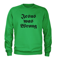 Jesus Was Wrong Little Miss Sunshine Adult Crewneck Sweatshirt Kelly Green