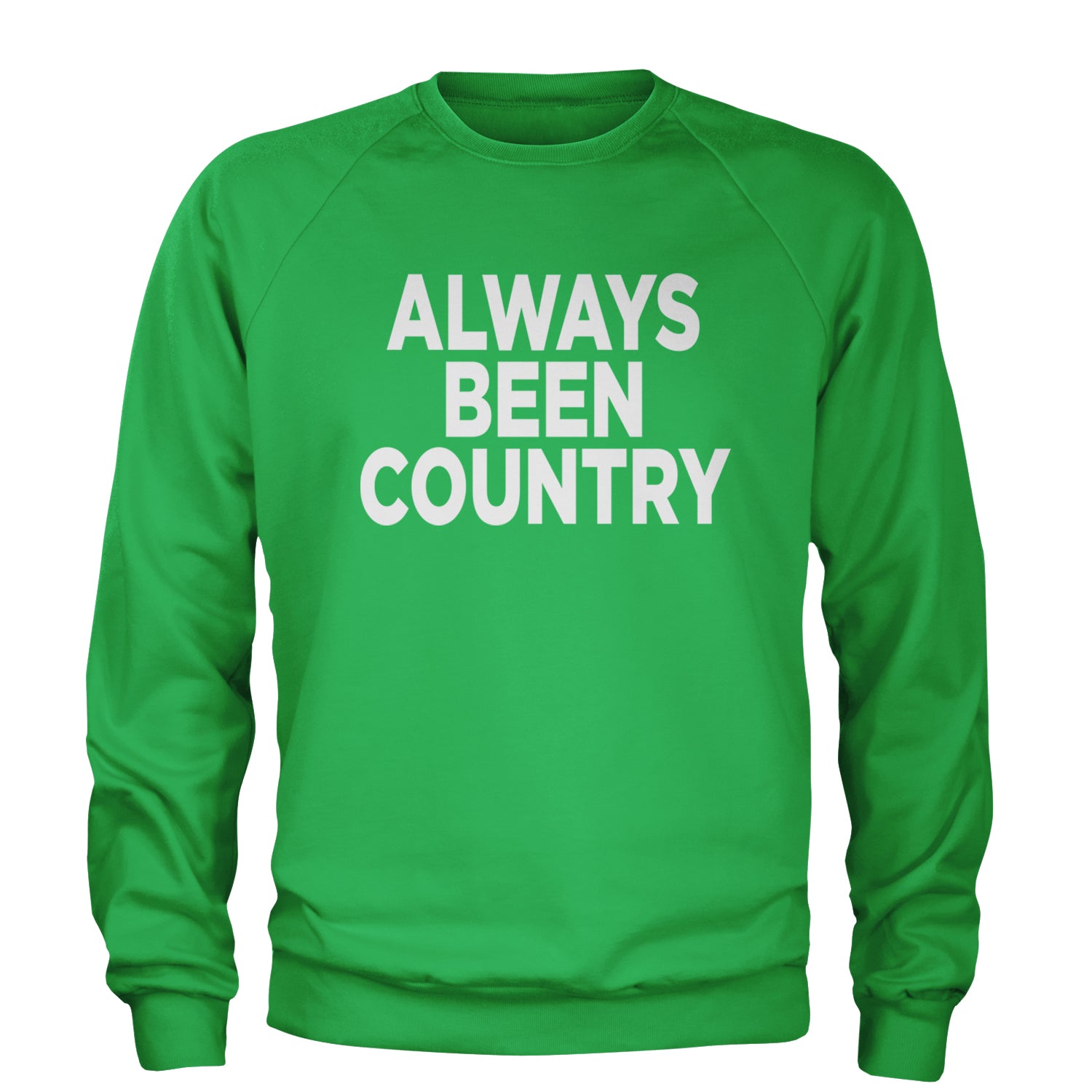 Always Been Country Music Adult Crewneck Sweatshirt Kelly Green