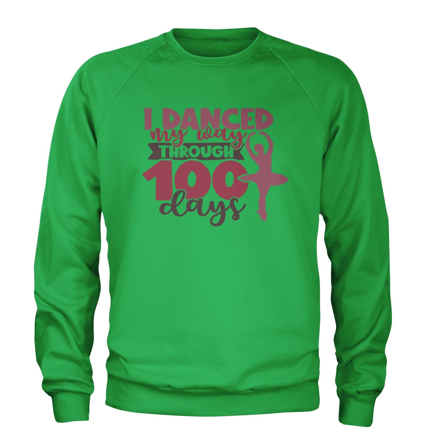 I Danced My Way Through 100 Days Of School Adult Crewneck Sweatshirt Kelly Green