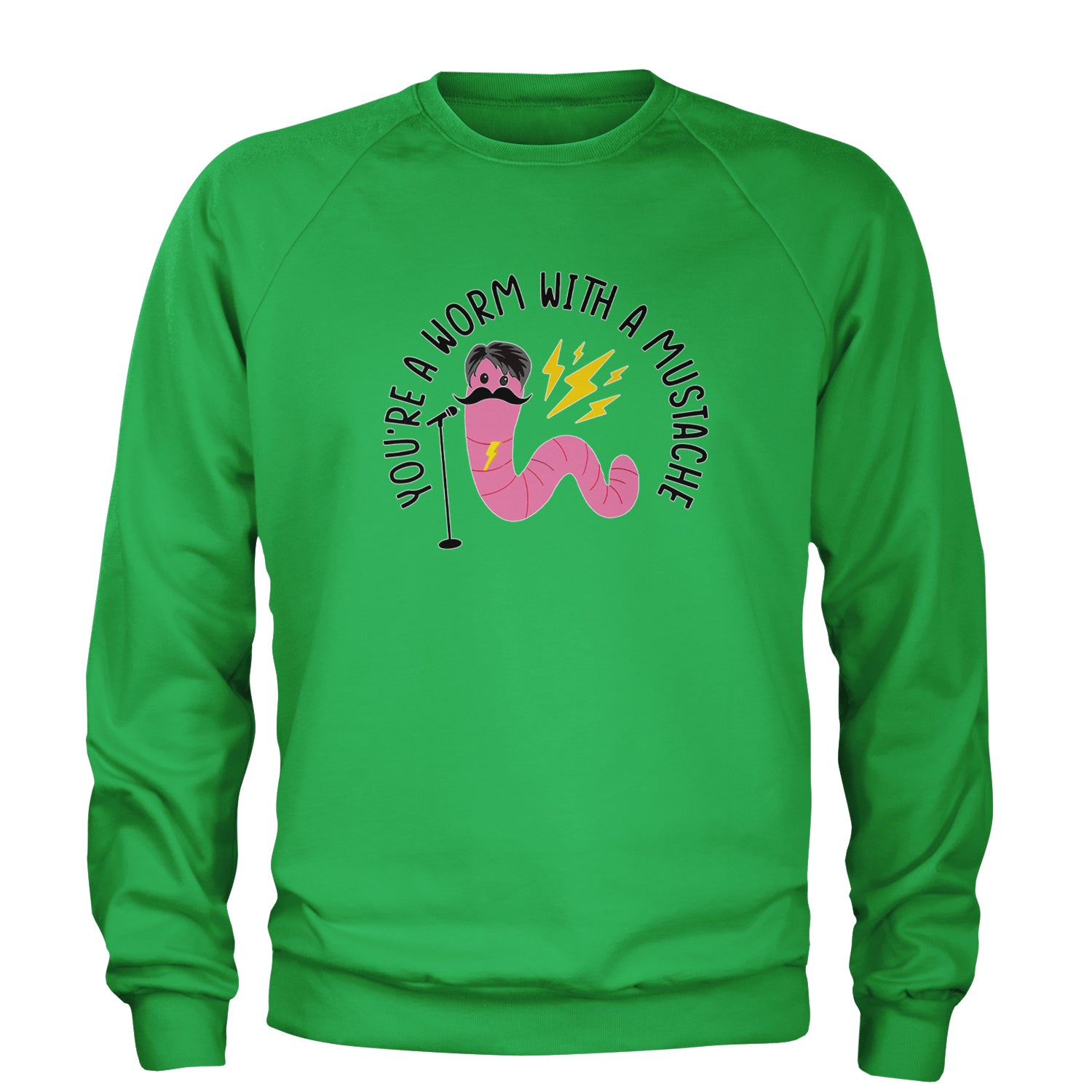 You're A Worm With A Mustache Tom Scandoval Adult Crewneck Sweatshirt Kelly Green