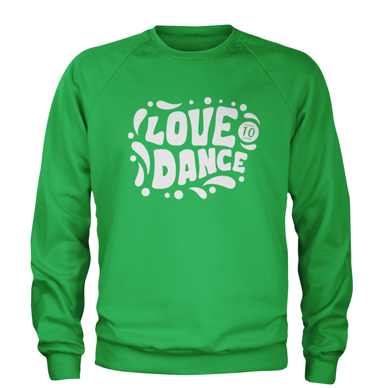 Love To Dance Adult Crewneck Sweatshirt Kelly Green