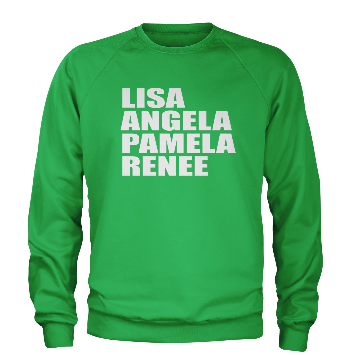 Lisa Angela Pamela Renee Around The Way Girl Adult Crewneck Sweatshirt Kelly Green