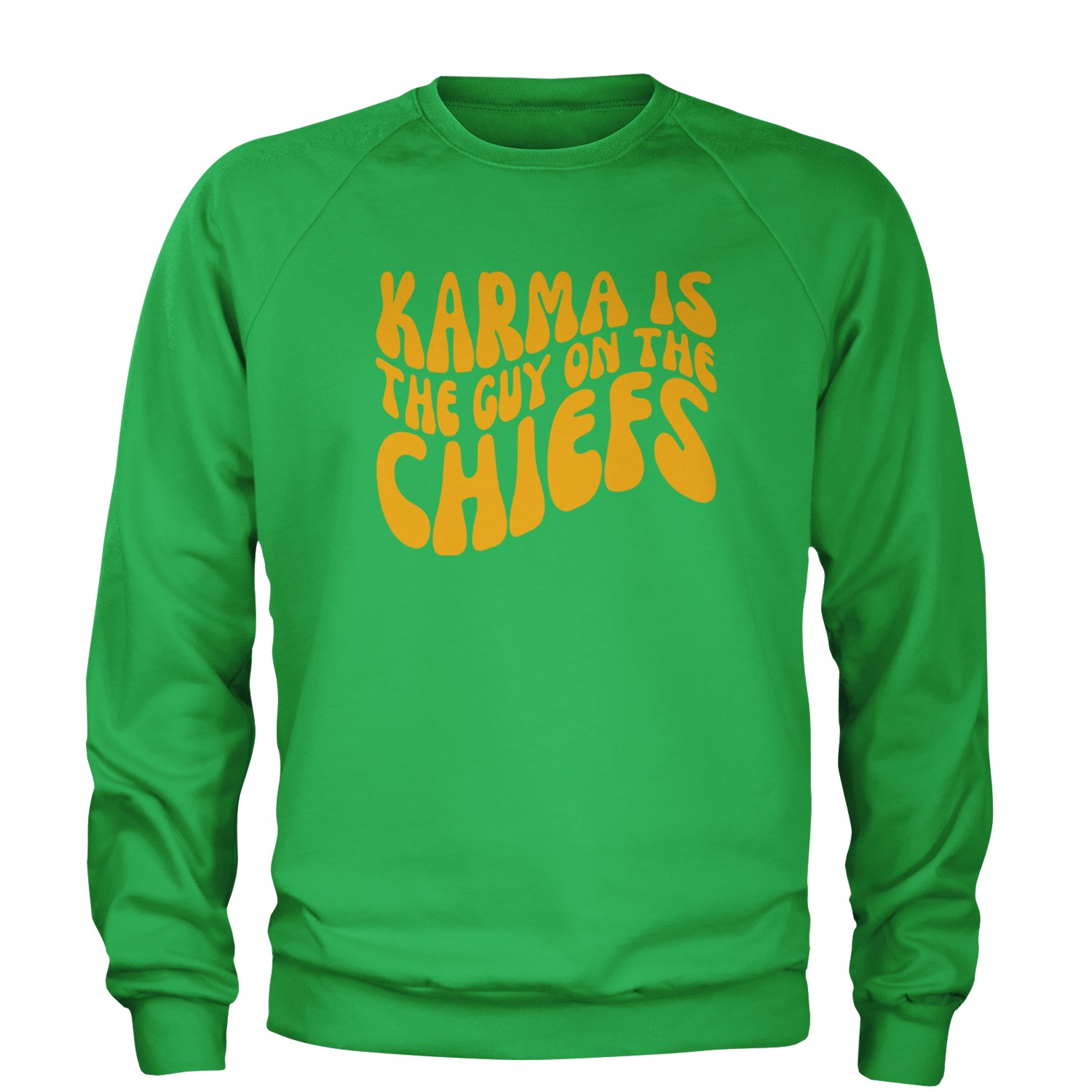 Karma Is The Guy On The Chiefs Boyfriend Adult Crewneck Sweatshirt Kelly Green