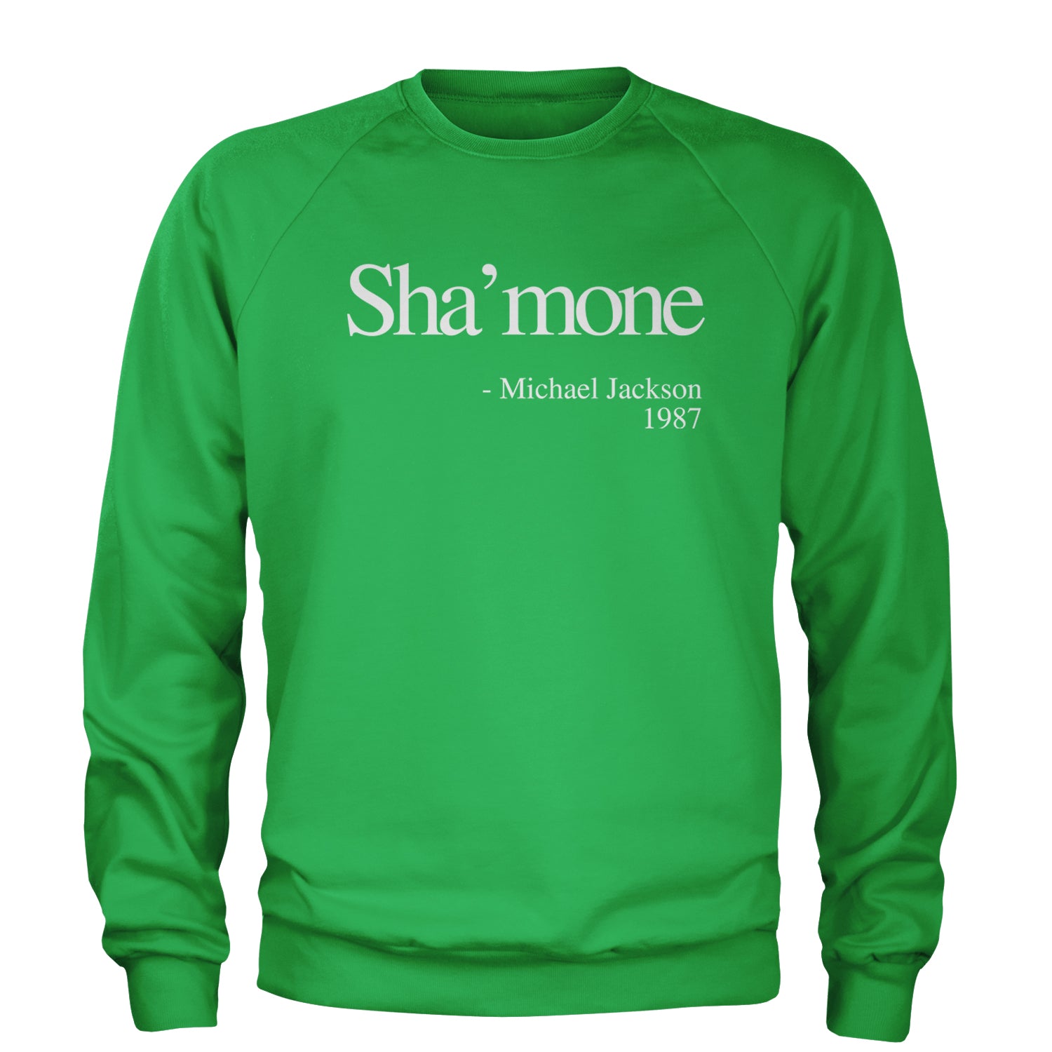 Sha'mone Quote King Of Pop Adult Crewneck Sweatshirt Kelly Green