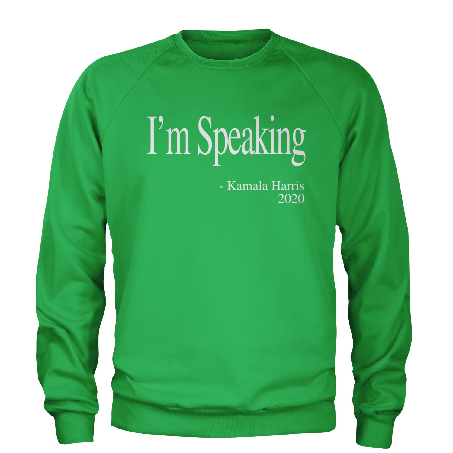 I'm Speaking - Kamala Harris Quote Adult Crewneck Sweatshirt Kelly Green