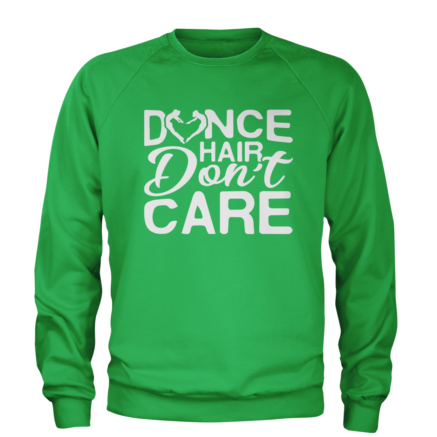 Dance Hair Don't Care Adult Crewneck Sweatshirt Kelly Green