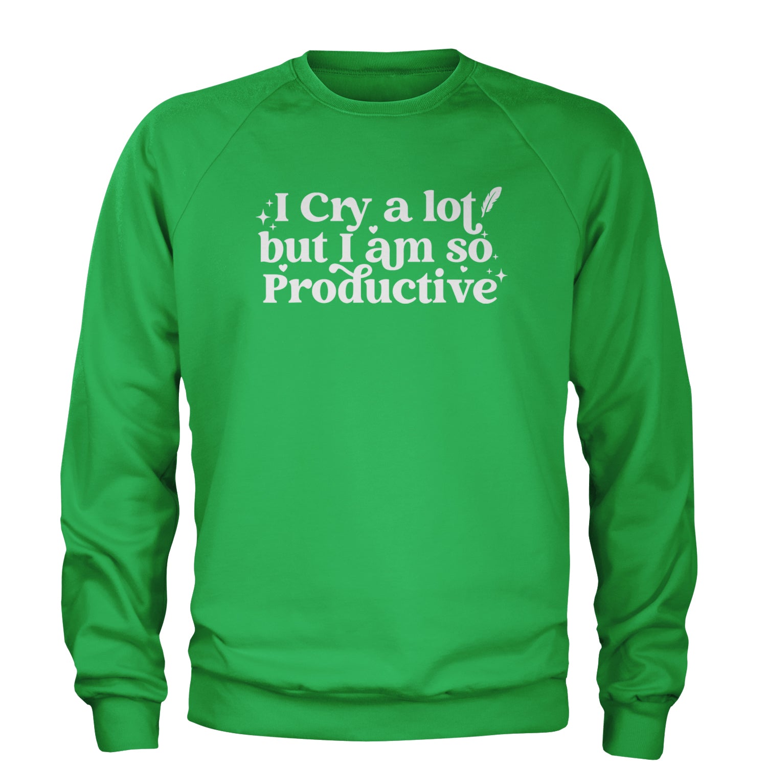 I Cry A Lot But I am So Productive TTPD Adult Crewneck Sweatshirt Kelly Green