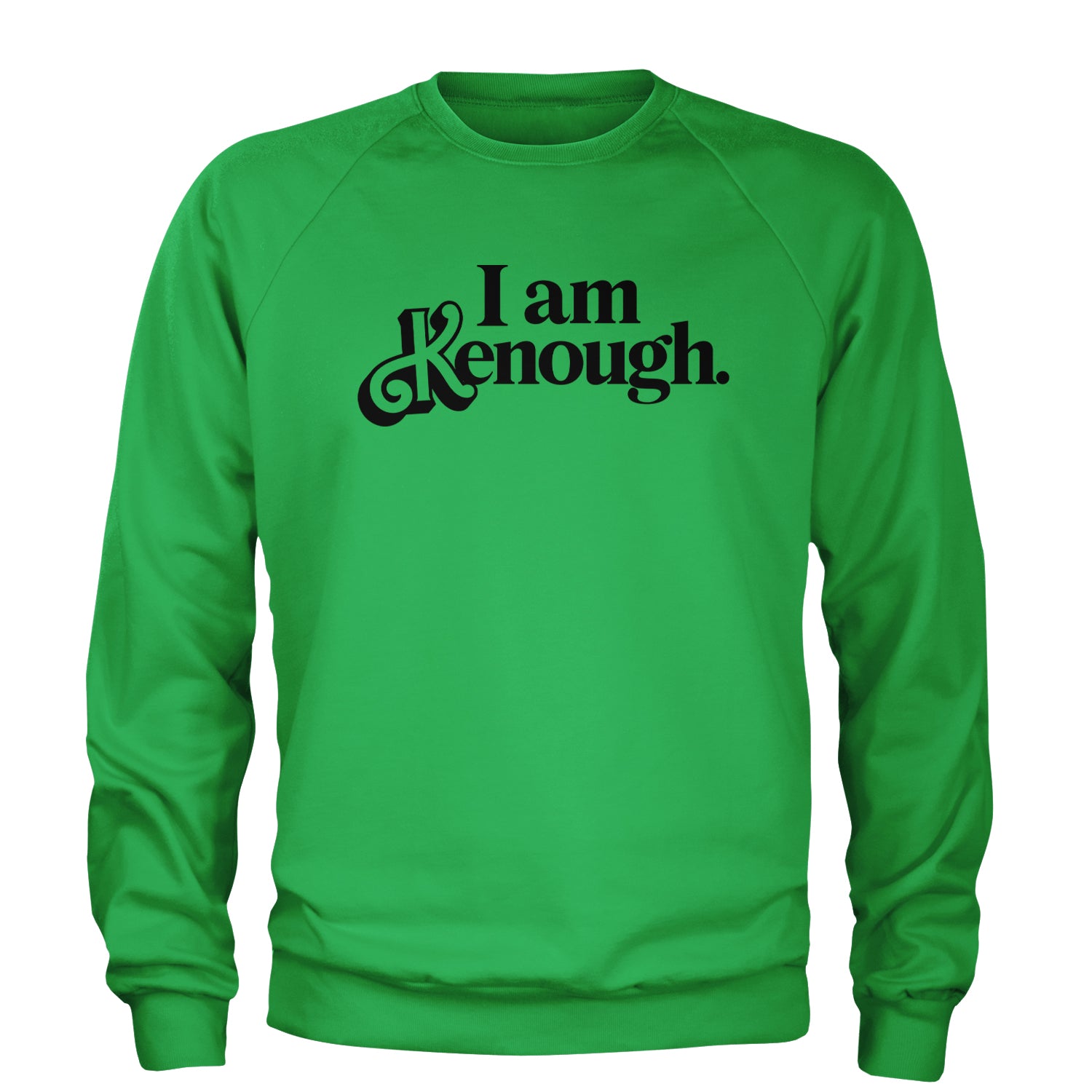 I Am Kenough Barbenheimer Adult Crewneck Sweatshirt Kelly Green