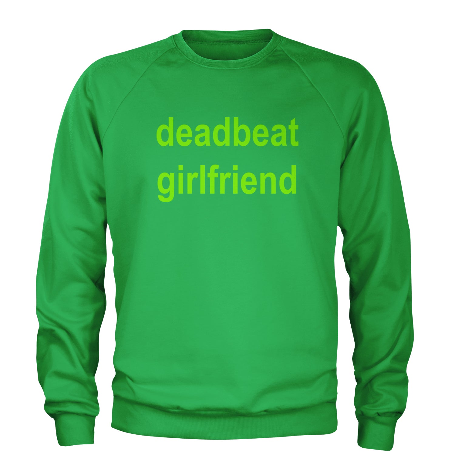 Deadbeat Girlfriend Y2K Slogan Adult Crewneck Sweatshirt Kelly Green