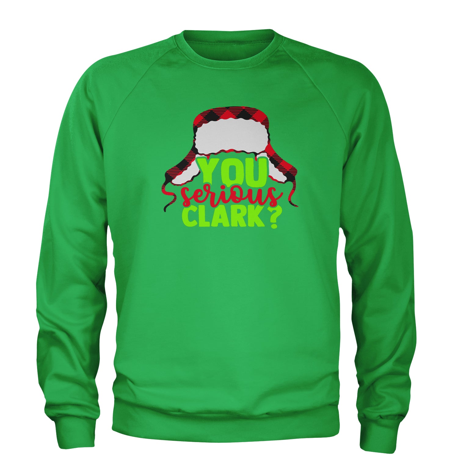 You Serious Clark? Griswold Adult Crewneck Sweatshirt Kelly Green