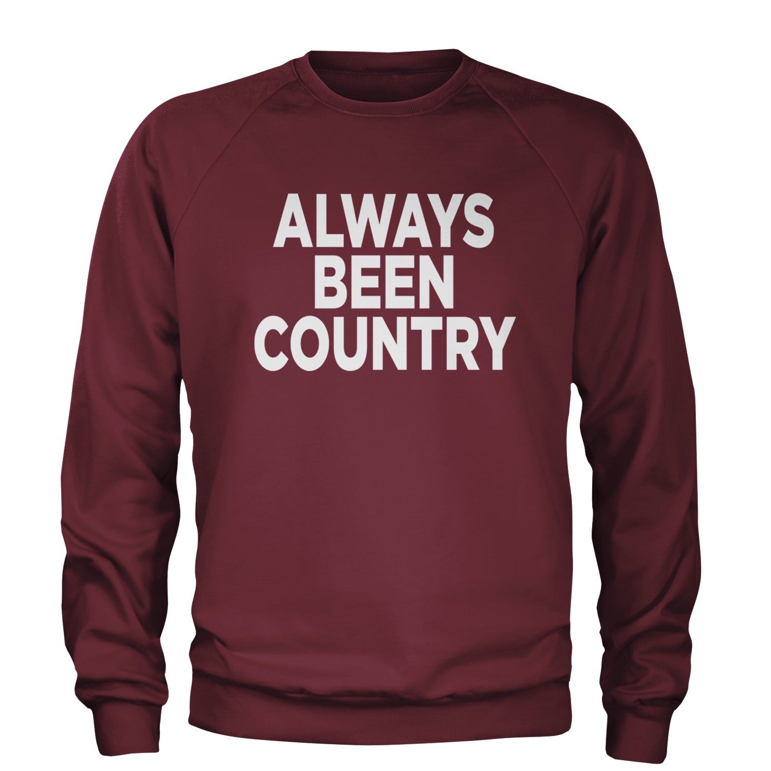 Always Been Country Music Adult Crewneck Sweatshirt Maroon