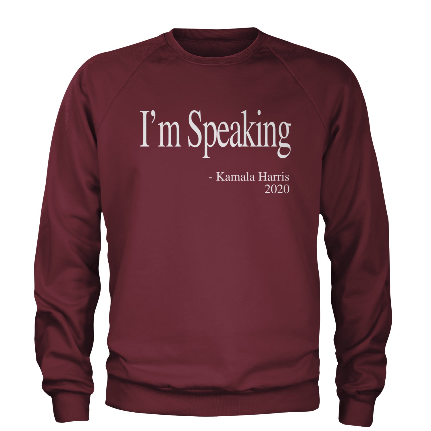 I'm Speaking - Kamala Harris Quote Adult Crewneck Sweatshirt Maroon