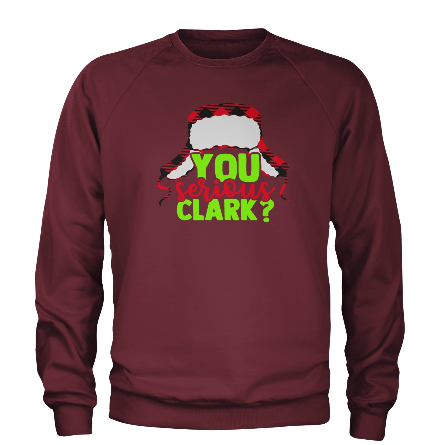 You Serious Clark? Griswold Adult Crewneck Sweatshirt Maroon