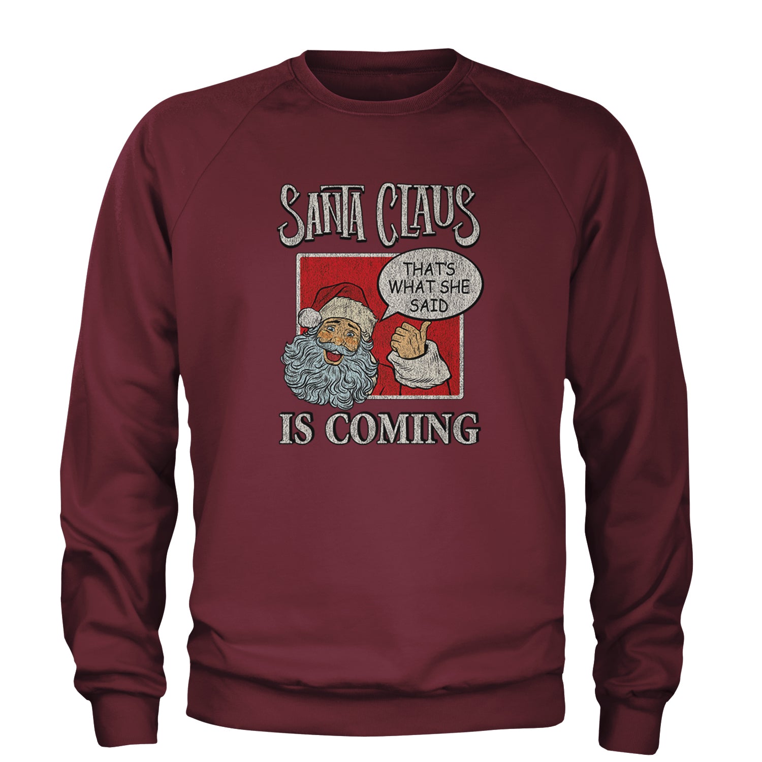 Santa Claus Is Coming - That's What She Said Adult Crewneck Sweatshirt Maroon