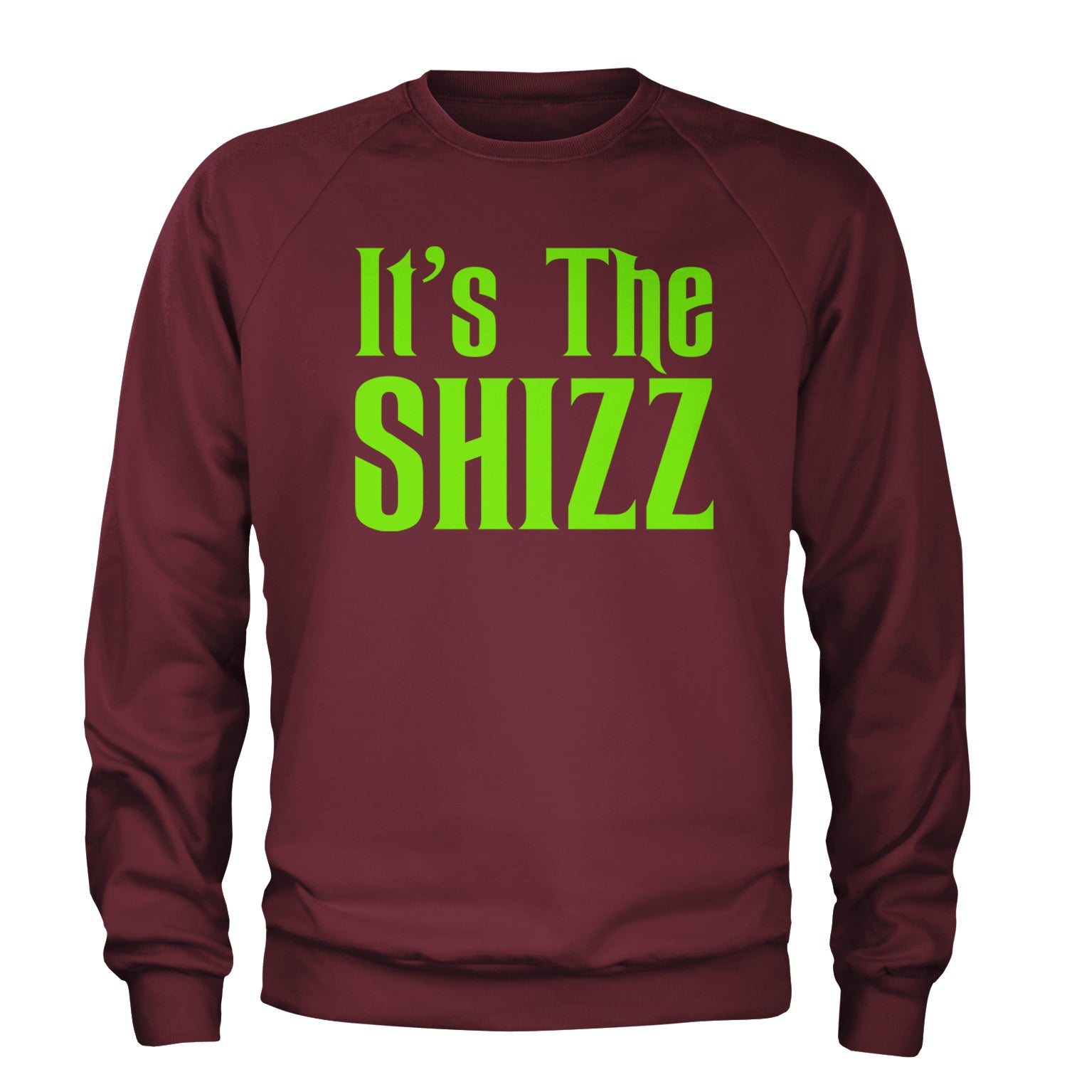 It's The Shizz Magical Adult Crewneck Sweatshirt Maroon