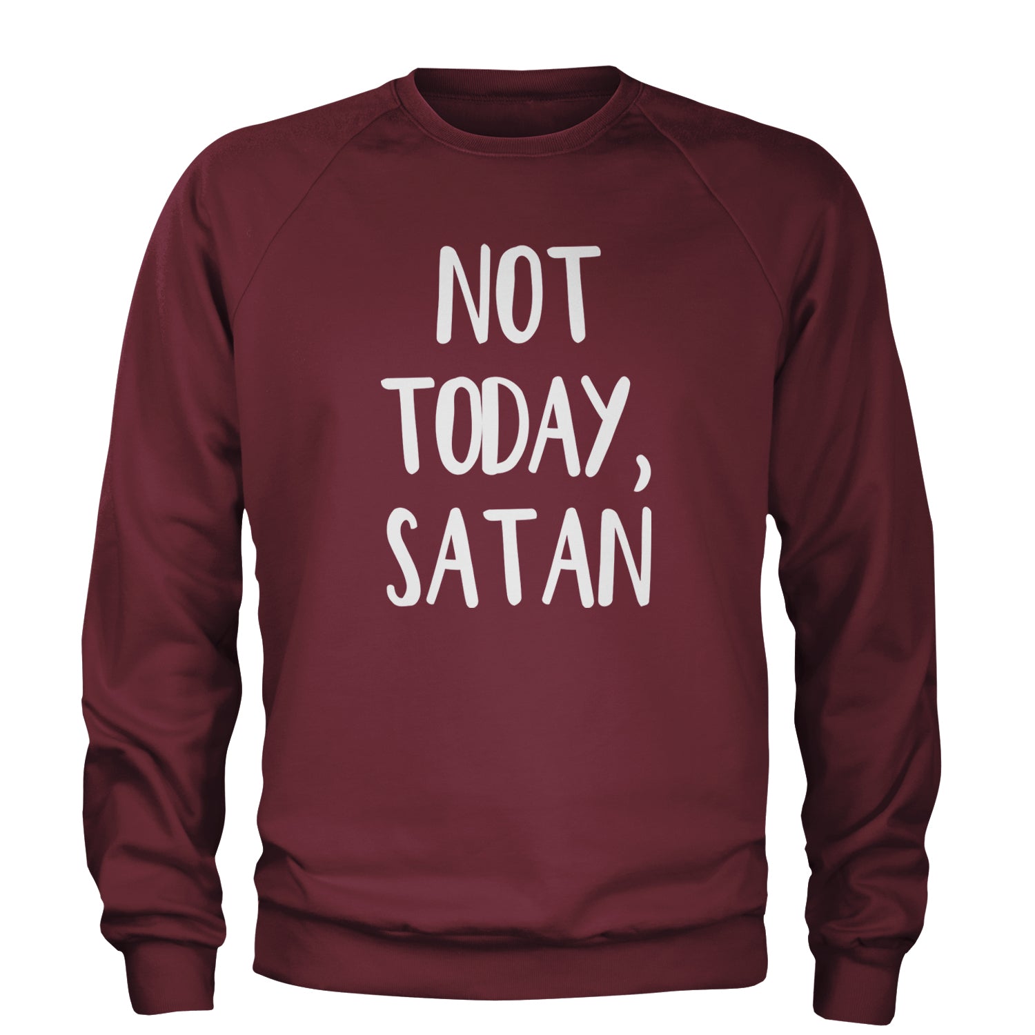 Not Today, Satan Jesus Already Won Adult Crewneck Sweatshirt Maroon