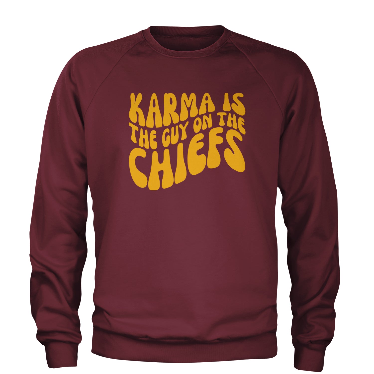 Karma Is The Guy On The Chiefs Boyfriend Adult Crewneck Sweatshirt Maroon