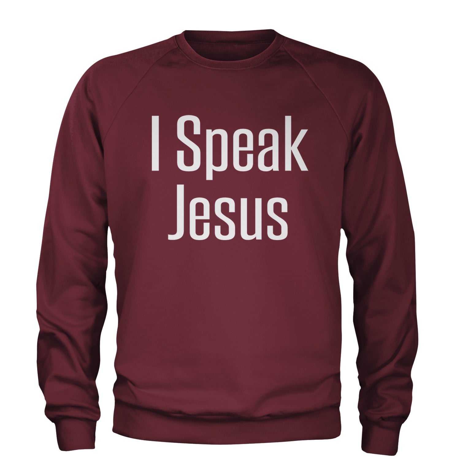 I Speak Jesus Embrace Your Faith Adult Crewneck Sweatshirt Maroon