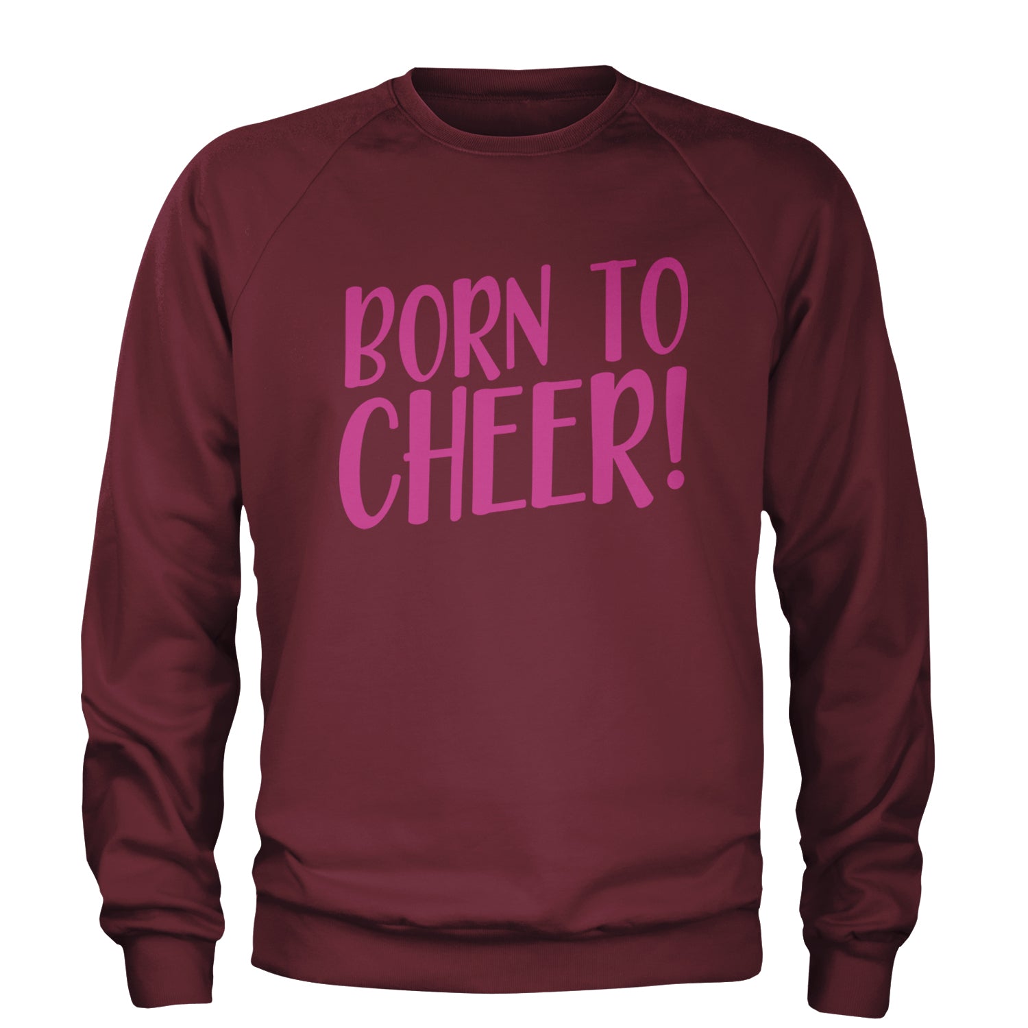 Born To Cheer Adult Crewneck Sweatshirt Maroon