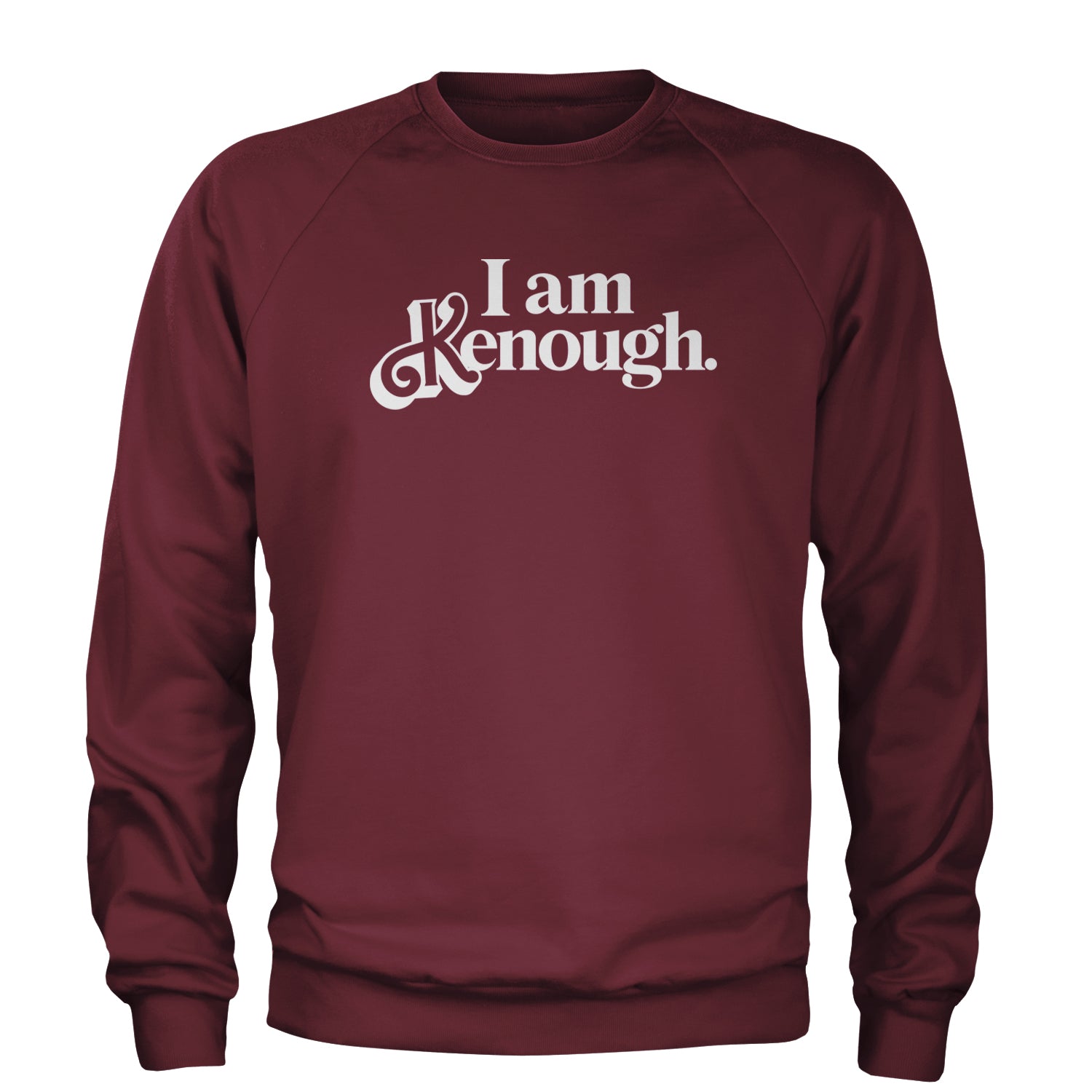 I Am Kenough White Print Adult Crewneck Sweatshirt Maroon