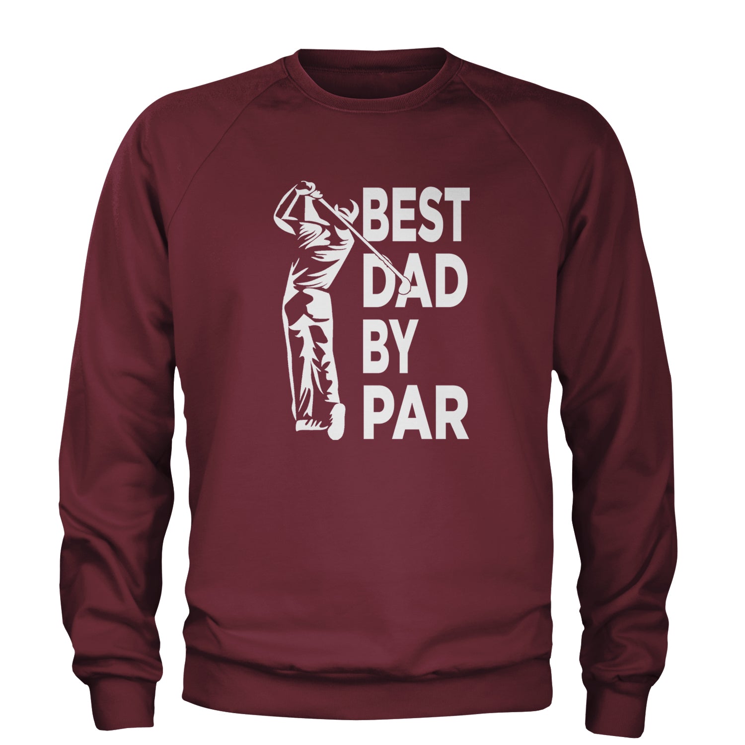 Best Dad By Par Golfing Gift For Father Adult Crewneck Sweatshirt Maroon